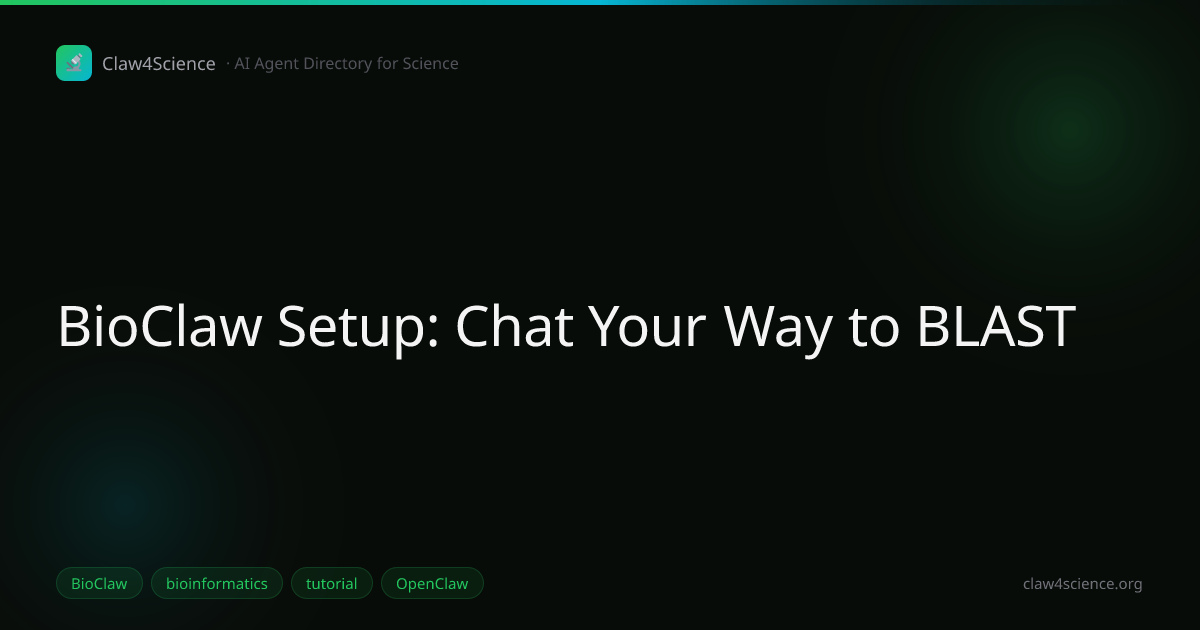 BioClaw Setup: Chat Your Way to BLAST